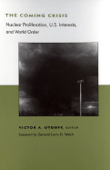 The Coming Crisis: Nuclear Proliferation, Us Interests, and World Order