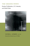 The Coming Crisis: Nuclear Proliferation, Us Interests, and World Order