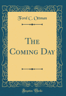 The Coming Day (Classic Reprint)