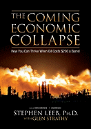 The Coming Economic Collapse: How We Can Thrive When Oil Costs $200 a Barrell