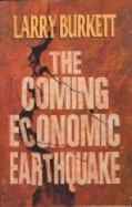 The Coming Economic Earthquake - Burkett, Larry