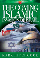 The Coming Islamic Invasion of Israel - Hitchcock, Mark