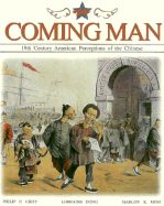 The Coming Man: 19th Century American Perceptions of the Chinese
