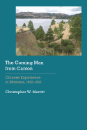 The Coming Man from Canton: Chinese Experience in Montana, 1862-1943