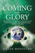 The Coming of the Glory Volume 3: How the Hebrew Scriptures Reveal the Plan of God
