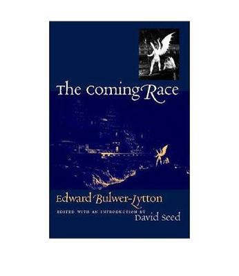 The Coming Race - Bulwer-Lytton, Edward, Sir, and Seed, David (Editor)