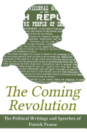 The Coming Revolution: Political Writings of Patrick Pearse