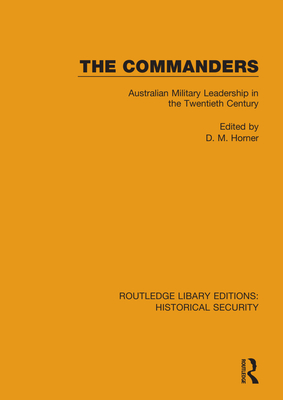 The Commanders: Australian Military Leadership in the Twentieth Century - Horner, D M (Editor)