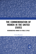 The Commemoration of Women in the United States: Remembering Women in Public Space