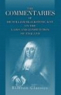 The Commentaries of Sir William Blackstone, Knt. on the Laws and Constitution of England