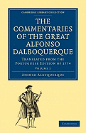 The Commentaries of the Great Afonso Dalboquerque, Second Viceroy of India 4 Volume Paperback Set: Translated from the Portuguese Edition of 1774