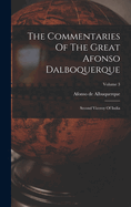 The Commentaries Of The Great Afonso Dalboquerque: Second Viceroy Of India; Volume 3