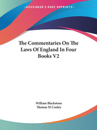 The Commentaries On The Laws Of England In Four Books V2