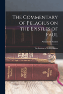 The Commentary of Pelagius on the Epistles of Paul: The Problem of its Restoration