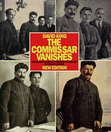 The Commissar Vanishes: The Falsification of Photographs and Art in Stalin's Russia New Edition