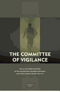 The Committee of Vigilance: The Law and Order Committee of the San Francisco Chamber of Commerce and Its War Against the Left, 1916 - 1919 - Levi, Steven