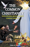 The Common Christianity: Exploring More about Christianity