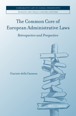 The Common Core of European Administrative Laws: Retrospective and Prospective - Della Cananea, Giacinto