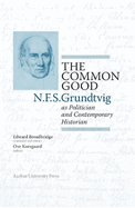 The Common Good: N.F.S. Grundtvig as Politician and Contemporary Historian