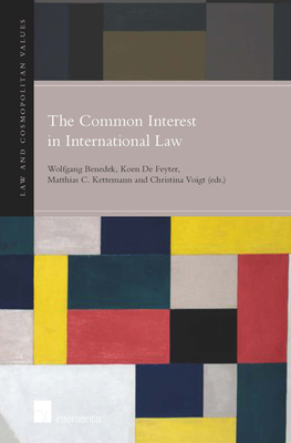 The Common Interest in International Law: Volume 5 - Benedek, Wolfgang (Editor), and de Feyter, Koen (Editor), and Kettemann, Matthias (Editor)