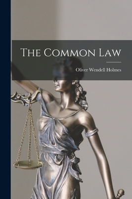 The Common Law - Holmes, Oliver Wendell