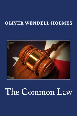 The Common Law - Holmes Jr, Oliver Wendell