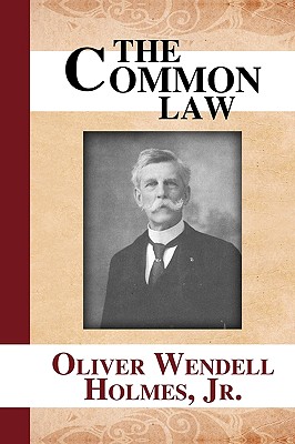 The Common Law - Holmes, Oliver Wendell, Jr.