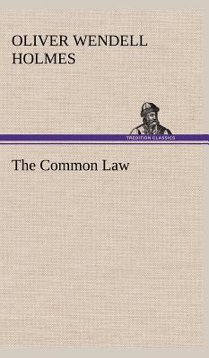 The Common Law - Holmes, Oliver Wendell