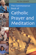 The Common Sense Book of Catholic Prayer and Meditation