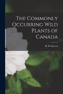 The Commonly Occurring Wild Plants of Canada