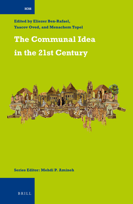 The Communal Idea in the 21st Century - Ben-Rafael, Eliezer, and Oved, Yaacov, and Topel, Menachem