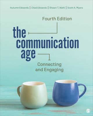 The Communication Age: Connecting and Engaging - Edwards, Autumn, and Edwards, Chad C, and Wahl, Shawn T