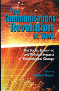 The Communications Revolution at Work: British and Canadian Perspectives on the Social & Economic Impact of Recent Innovations in Communications Technology Volume 44