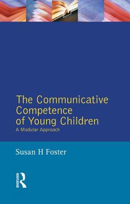 The Communicative Competence of Young Children: A Modular Approach - Foster-Cohen, Susan H