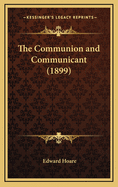 The Communion and Communicant (1899)
