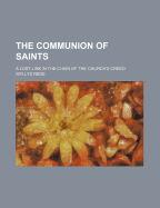 The Communion of Saints: A Lost Link in the Chain of the Church's Creed