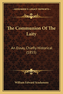 The Communion of the Laity: An Essay, Chiefly Historical (1855)