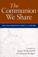 The Communion We Share: The Official Report of the 11th Meeting of the Anglican Consultative Council, Scotland 1999