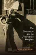 The Communist and the Communist's Daughter: A Memoir