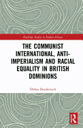 The Communist International, Anti-Imperialism and Racial Equality in British Dominions