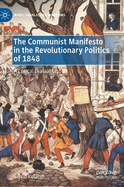 The Communist Manifesto in the Revolutionary Politics of 1848: A Critical Evaluation