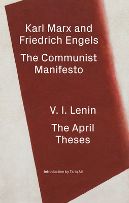 The Communist Manifesto / The April Theses - Marx, Karl, and Engels, Friedrich, and Lenin, V I