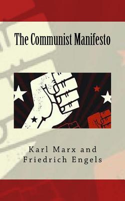 The Communist Manifesto - Engels, Friedrich, and Marx, Karl