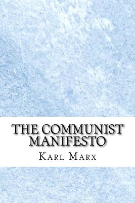 The Communist Manifesto - Karl Marx, Friedrich Engels and