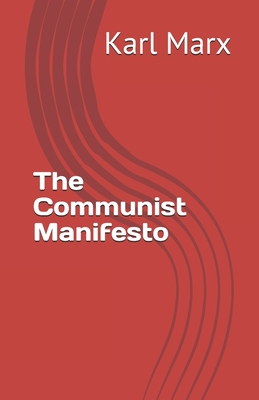 The Communist Manifesto - Engels, Friedrich (Contributions by), and Marx, Karl