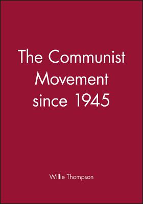 The Communist Movement Since 1945 - Thompson, Willie