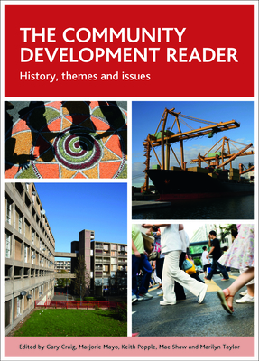 The Community Development Reader: History, Themes and Issues - Craig, Gary (Editor), and Mayo, Marjorie (Editor), and Popple, Keith (Editor)