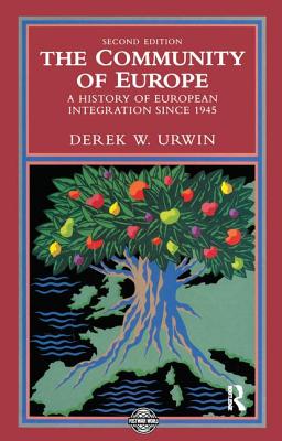 The Community of Europe: A History of European Integration Since 1945 - Urwin, Derek W.