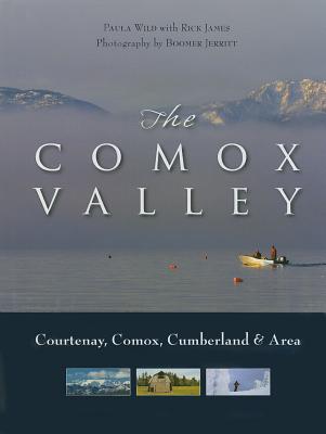 The Comox Valley: Courtenay, Comox, Cumberland and Area - Wild, Paula, and James, Rick, and Jerritt, Boomer (Photographer)