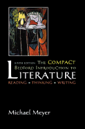 The Compact Bedford Introduction to Literature: Reading, Thinking, Writing - Meyer, David R, and Meyer, Michael, Mr.